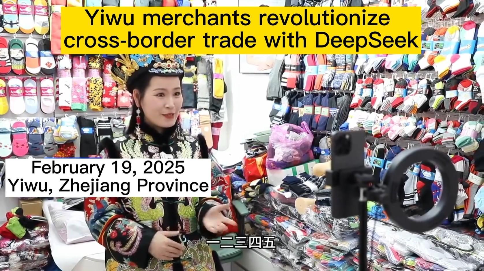 Yiwu merchants revolutionize cross-border trade with DeepSeek