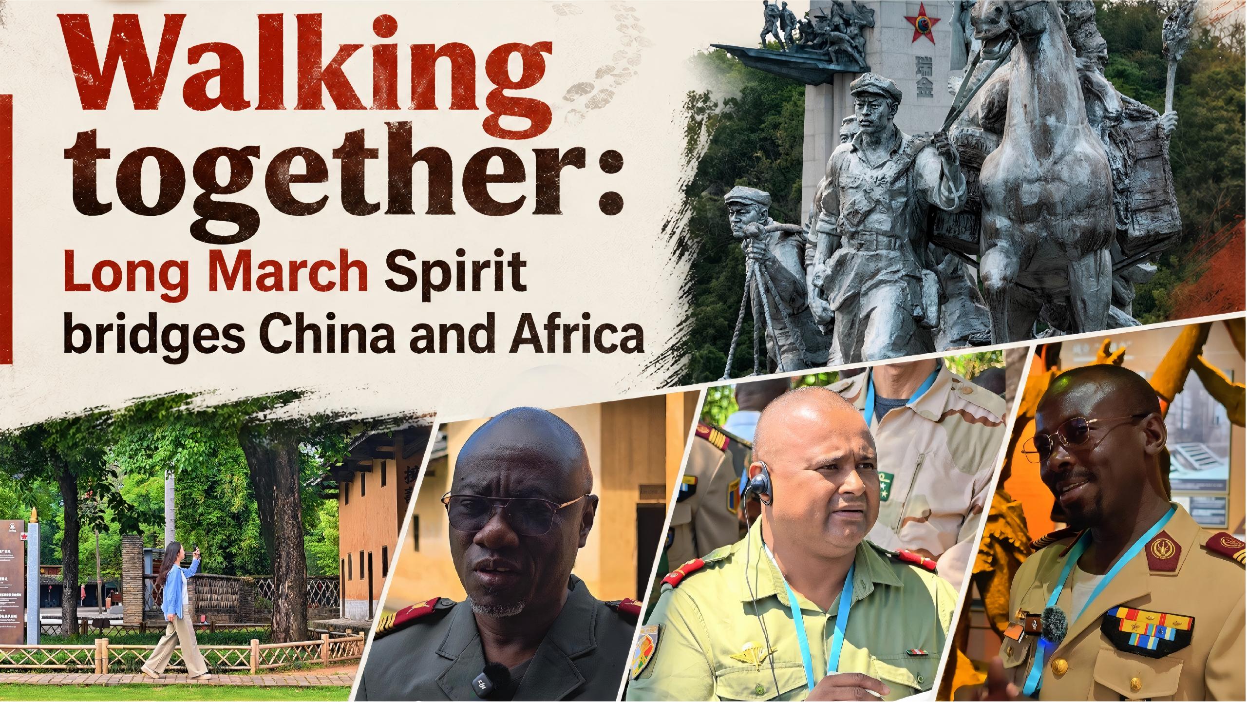 Walking together: Long March Spirit bridges China and Africa