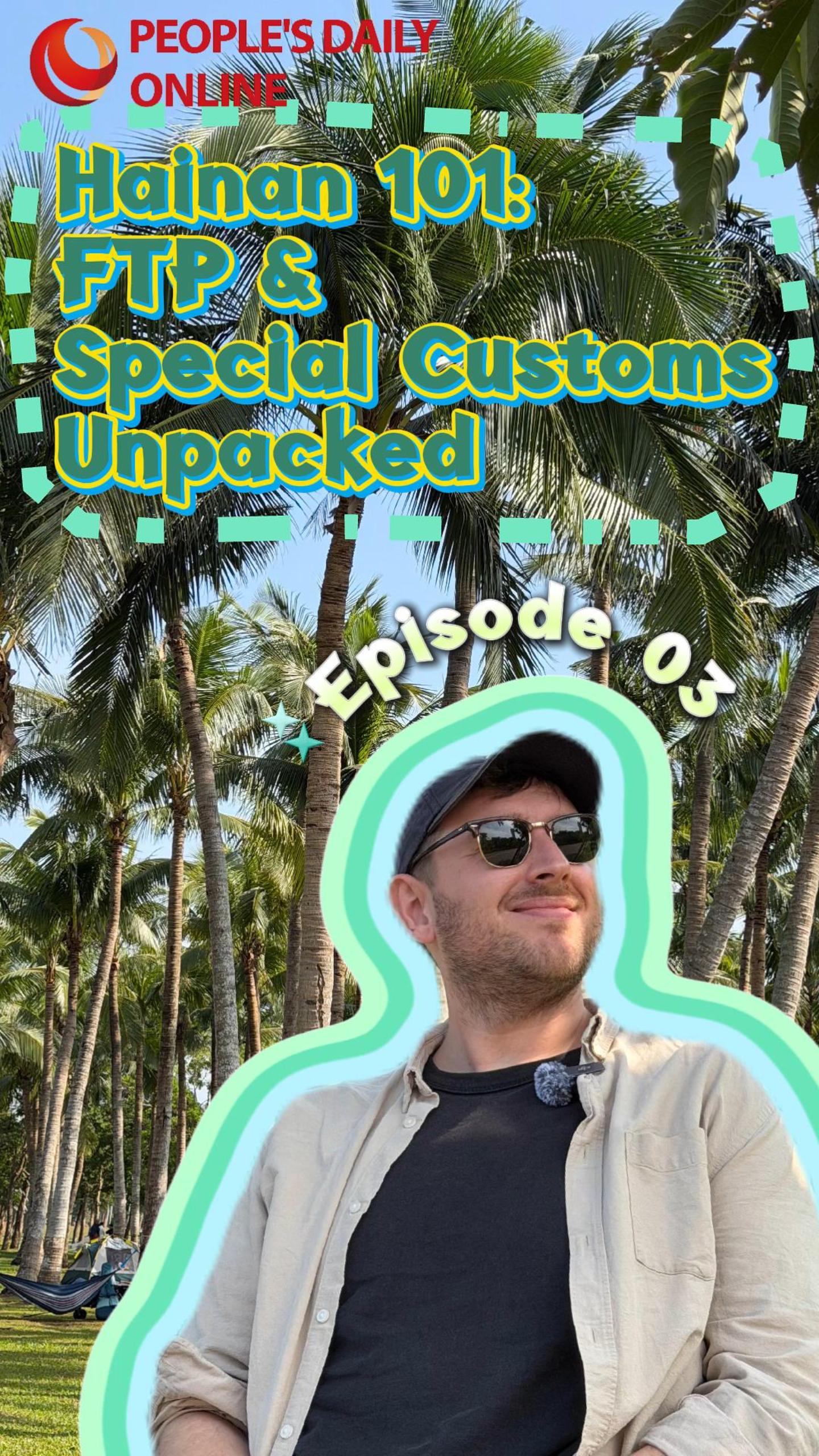 Hainan 101: FTP & Special Customs Unpacked | How is it making life better?