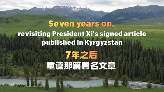Seven years on, revisiting President Xi's signed article published in Kyrgyzstan